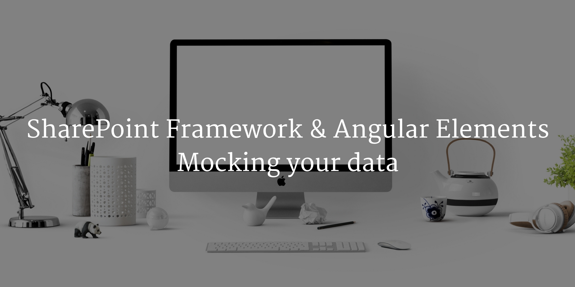 SharePoint Framework & Angular Elements Mocking your data Seb's on